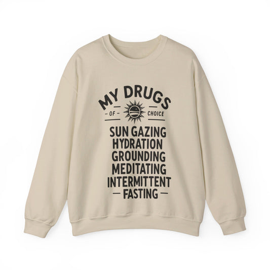 My Drugs of Choice Sweatshirt - My Higher Being