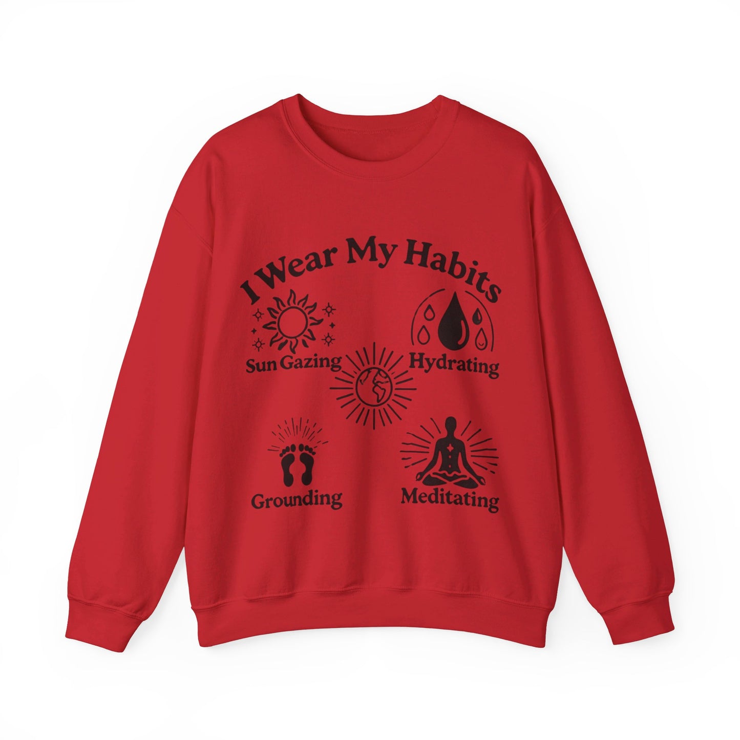 I Wear My Habits Sweatshirt - My Higher Being