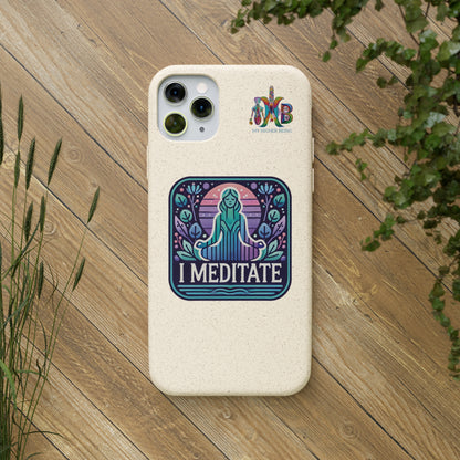 'I Meditate'_Plastic Free Biodegradable Phone Case (MHB Edition) - My Higher Being