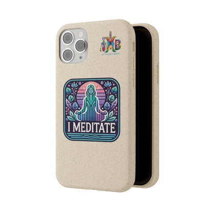 'I Meditate'_Plastic Free Biodegradable Phone Case (MHB Edition) - My Higher Being