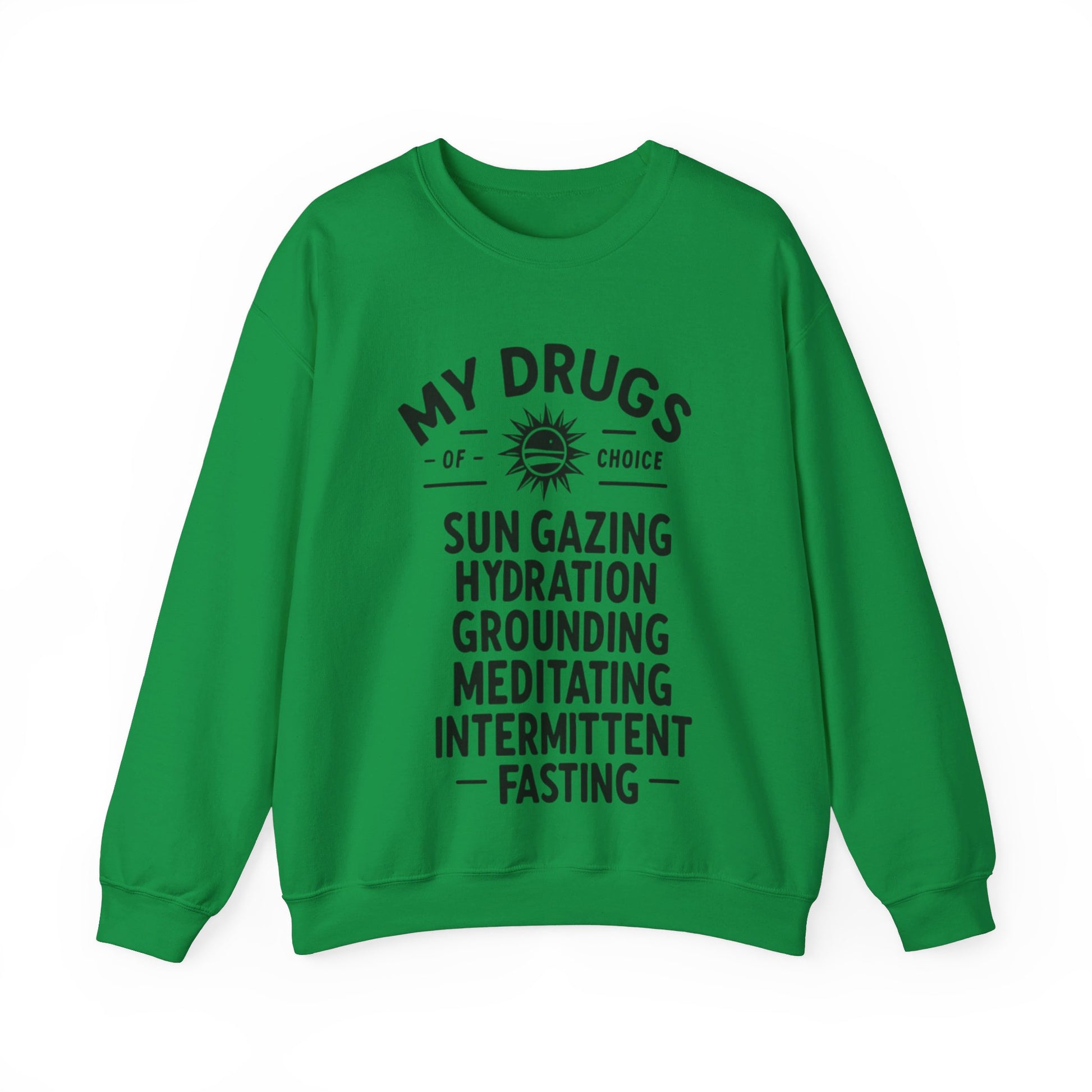 My Drugs of Choice Sweatshirt - My Higher Being