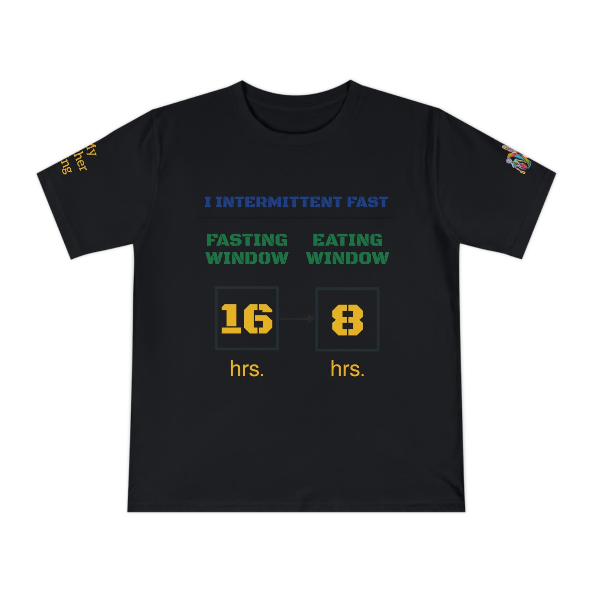 'I Intermittent Fast_16 - 8' (MHB EDITION)_100% Organic Cotton Jersey T-Shirt - My Higher Being