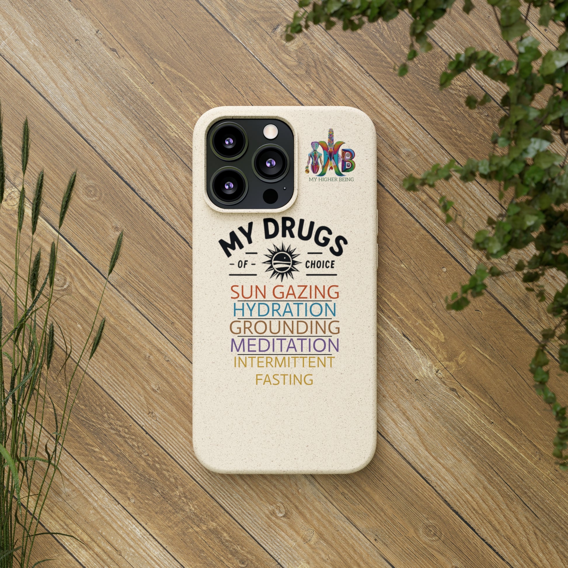 'My Drugs of Choice'_Plastic Free Biodegradable Phone Case (MHB Edition) - My Higher Being