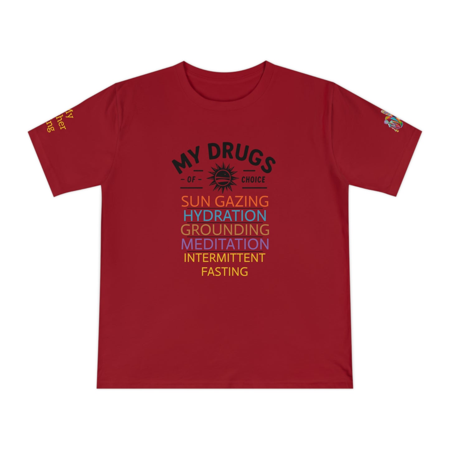 'My Drugs of Choice' (MHB EDITION)_100% Organic Cotton T-Shirt - My Higher Being