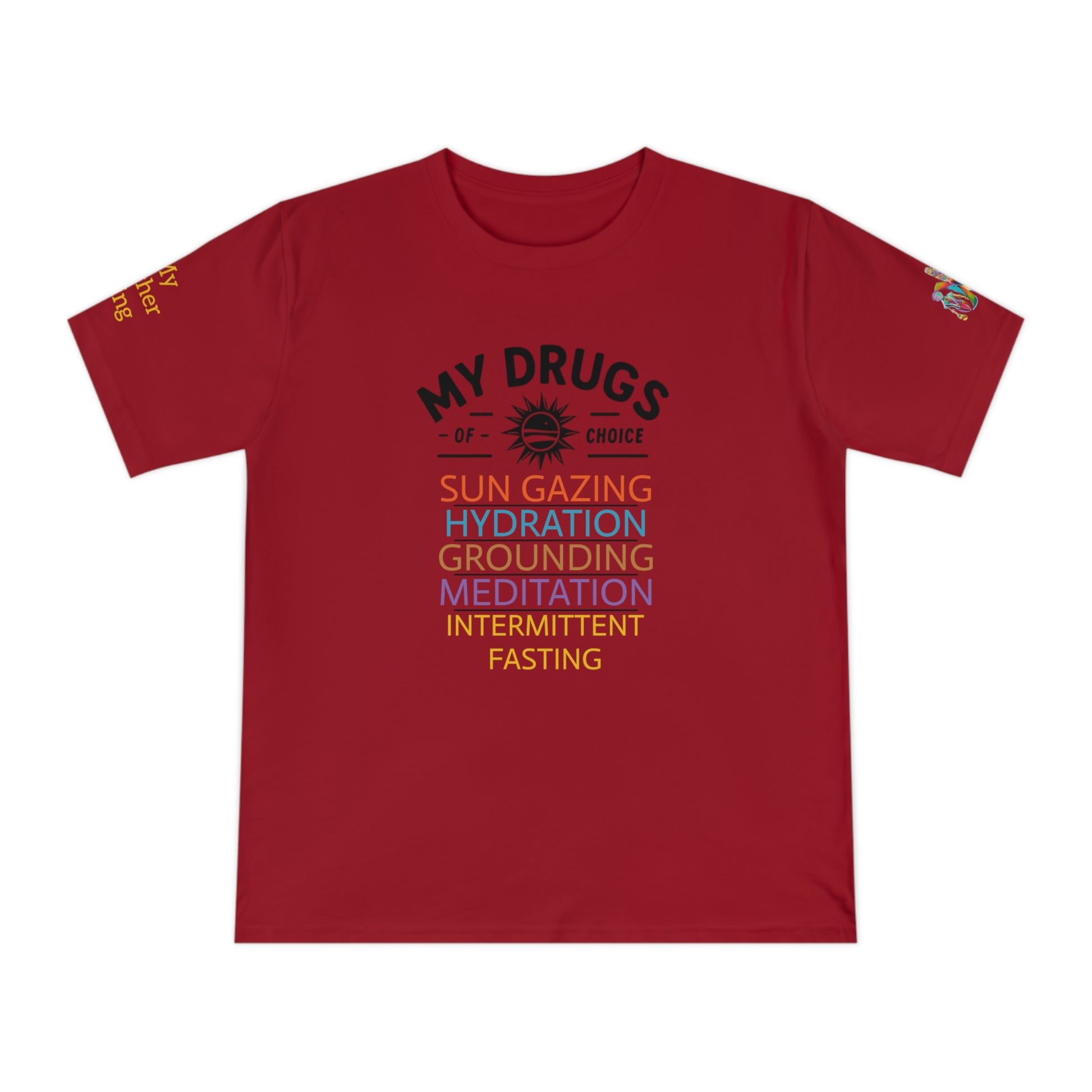 'My Drugs of Choice' (MHB EDITION)_100% Organic Cotton T-Shirt - My Higher Being