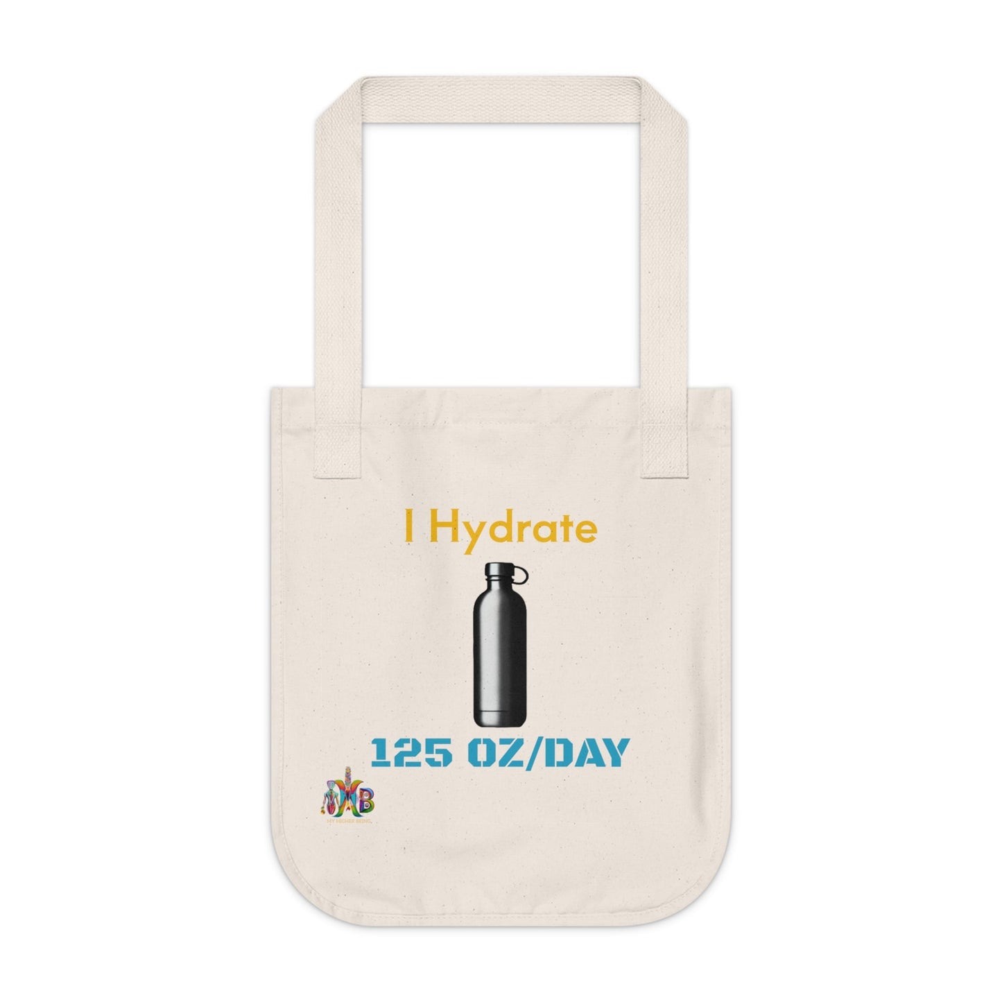 'I Hydrate 125 OZ/DAY'_100% Organic Cotton Canvas Tote Bag - My Higher Being