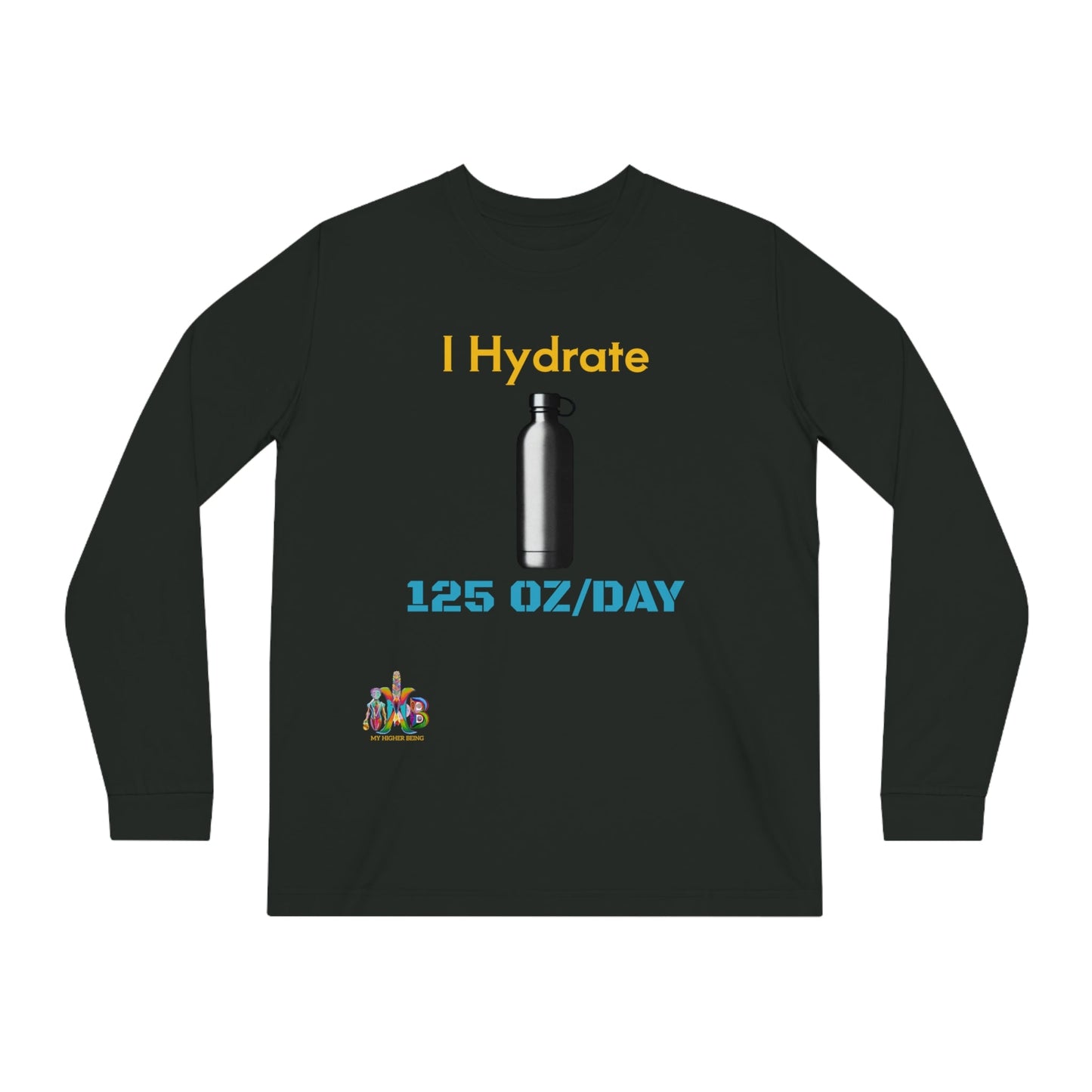 'I Hydrate 125 OZ/DAY'_100% Organic Cotton Long Sleeve Tee - My Higher Being