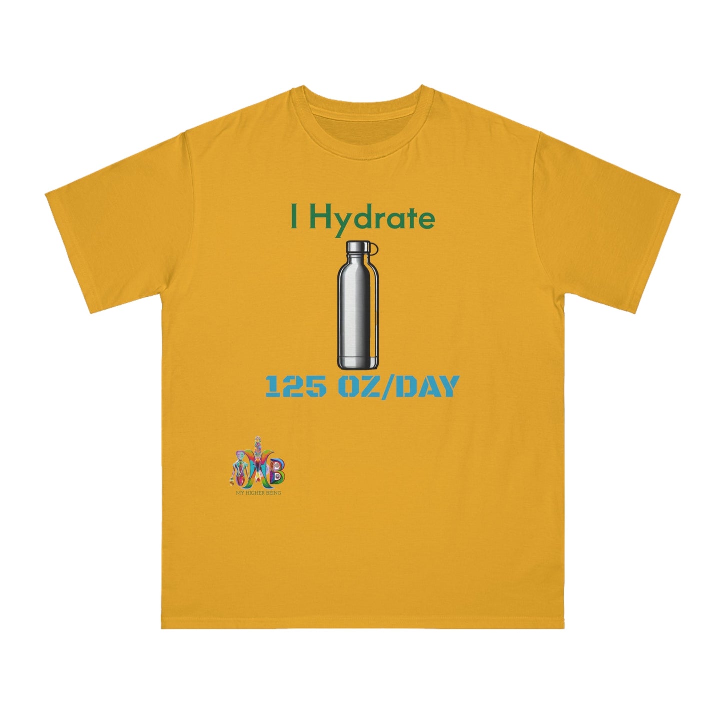 'I Hydrate 125 OZ/DAY'_100% Organic Cotton T-Shirt - My Higher Being