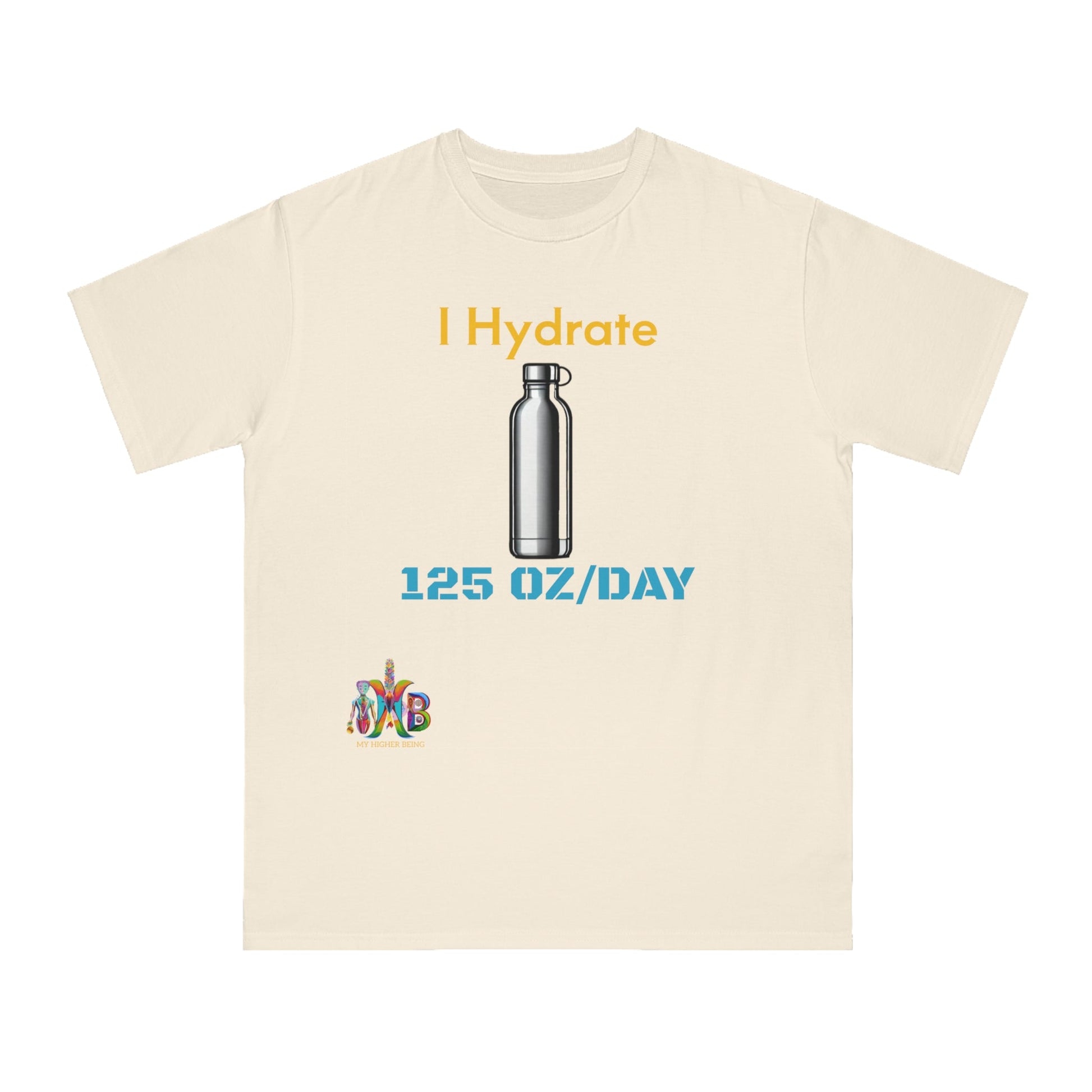 'I Hydrate 125 OZ/DAY'_100% Organic Cotton T-Shirt - My Higher Being