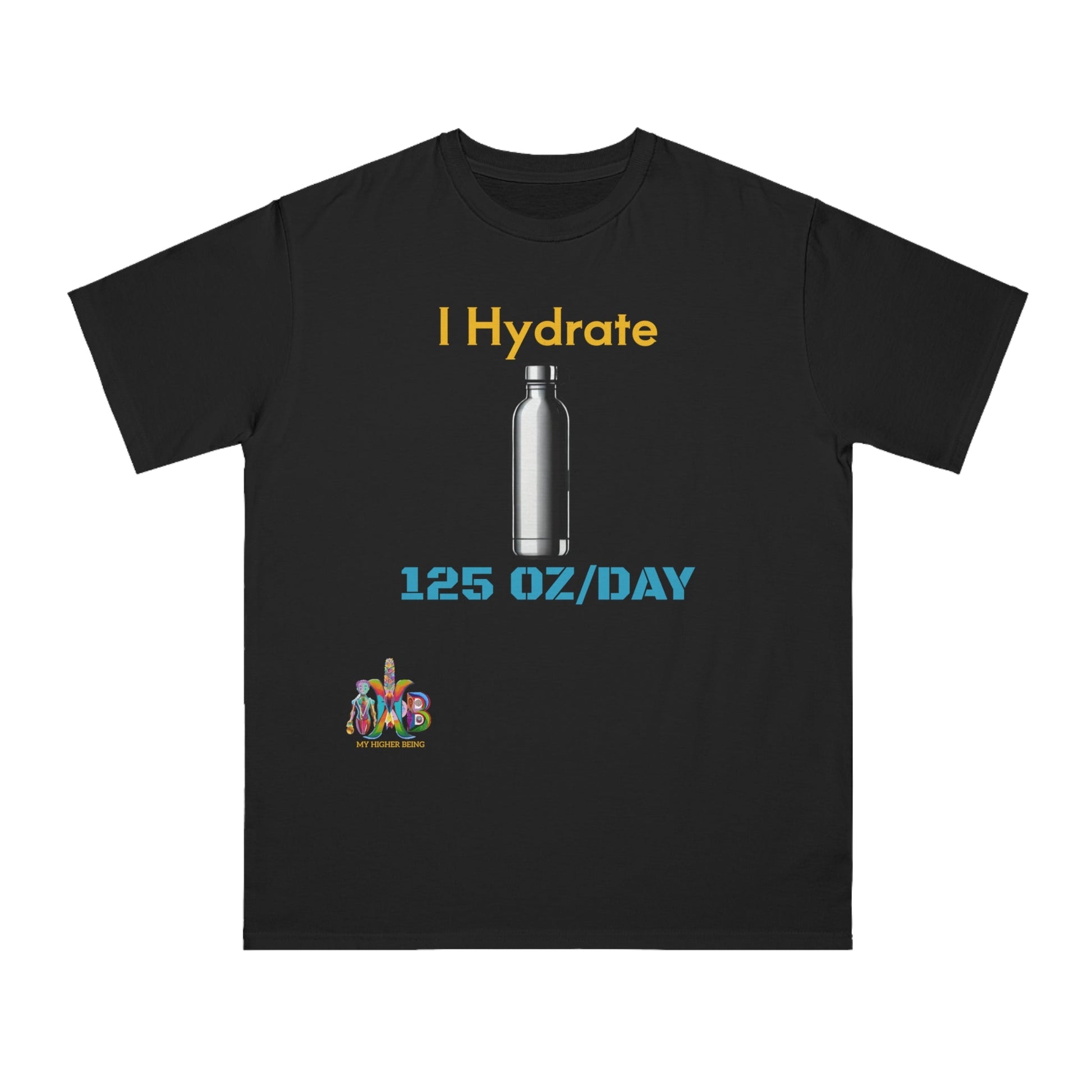 'I Hydrate 125 OZ/DAY'_100% Organic Cotton T-Shirt - My Higher Being