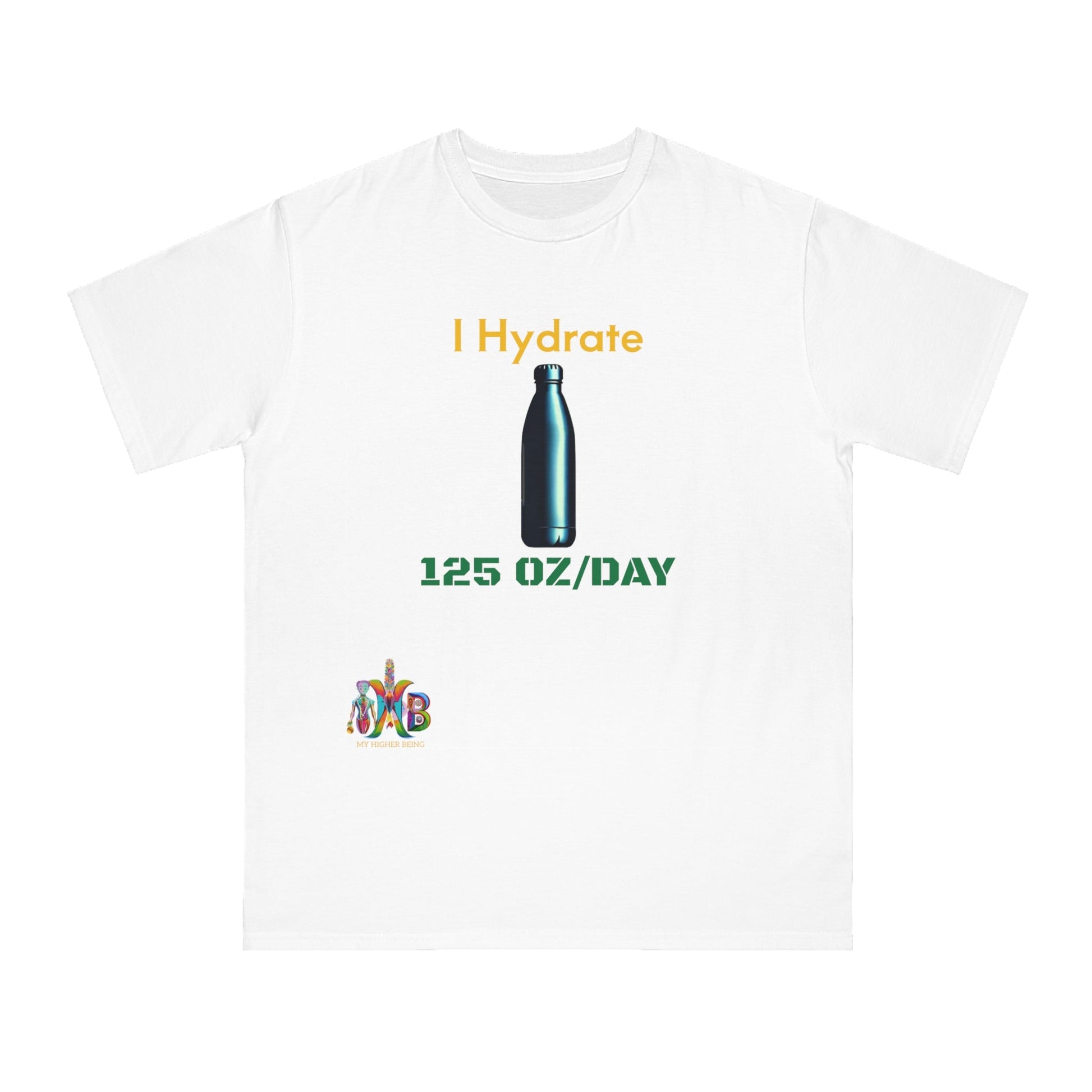 'I Hydrate 125 OZ/DAY'_100% Organic Cotton T-Shirt - My Higher Being