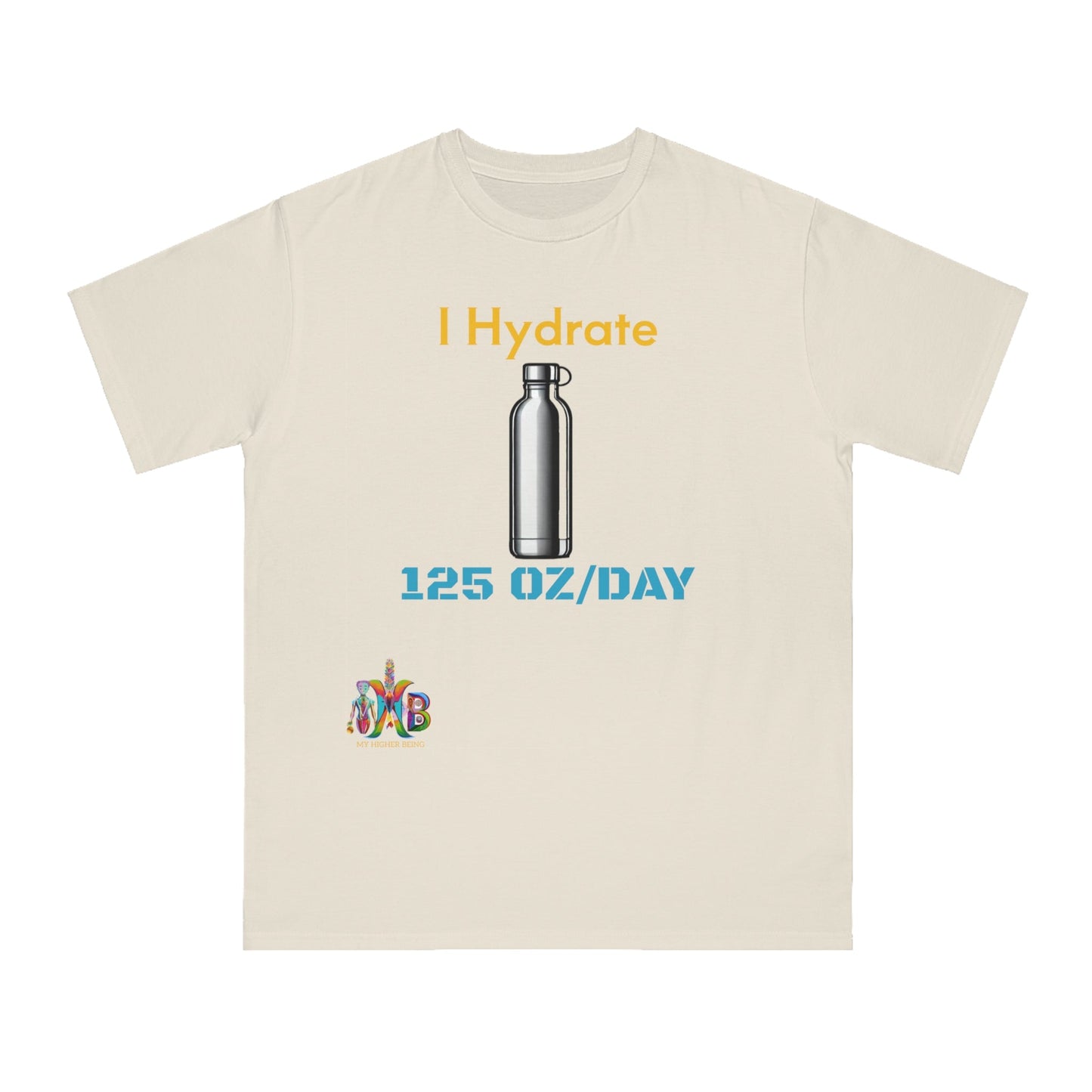 'I Hydrate 125 OZ/DAY'_100% Organic Cotton T-Shirt - My Higher Being