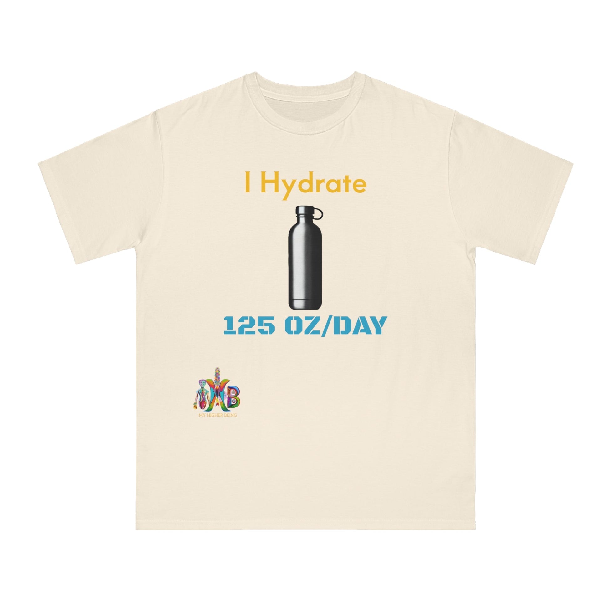 'I Hydrate 125 OZ/DAY'_100% Organic Cotton T-Shirt - My Higher Being