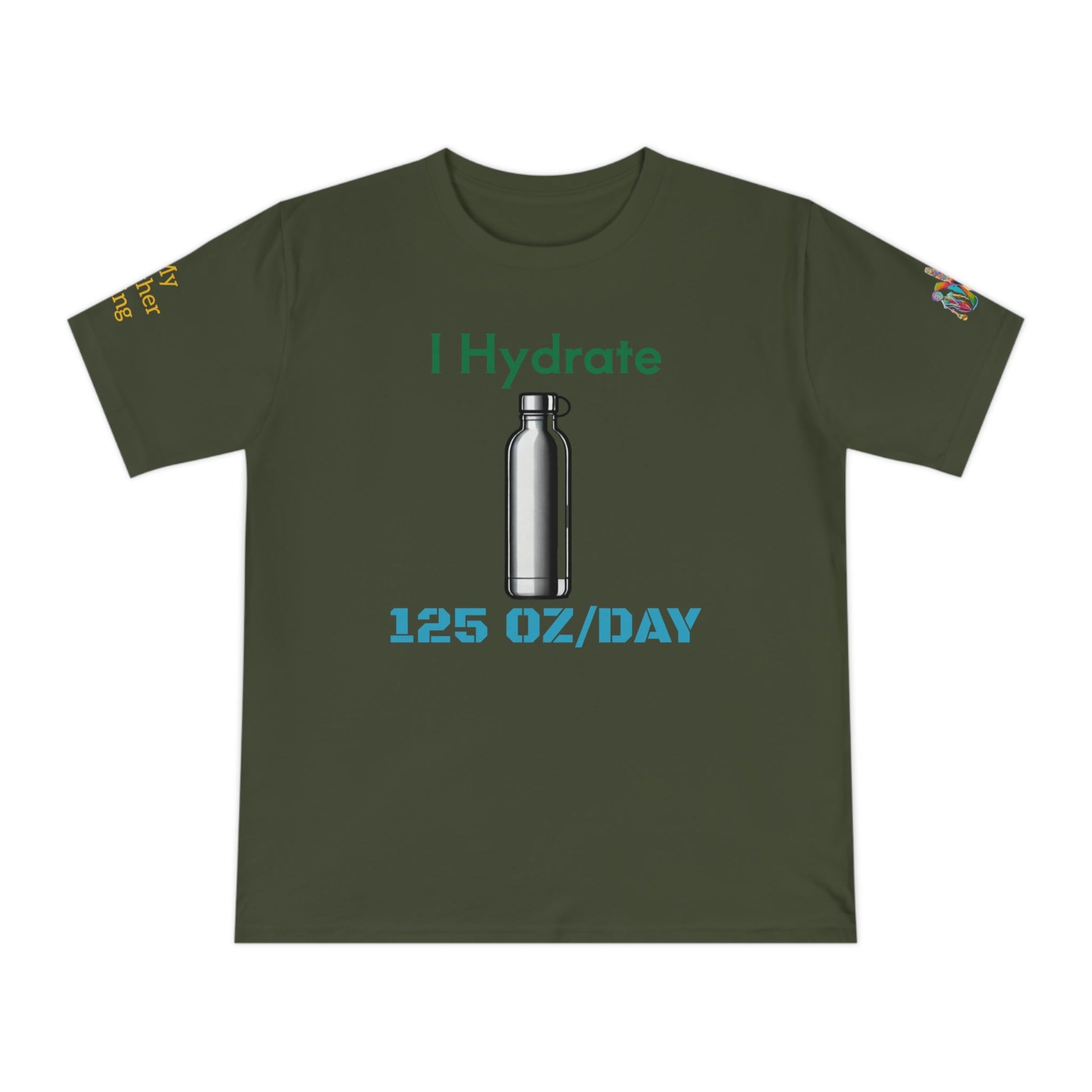 'I Hydrate 125 OZ/DAY' (MHB EDITION)_100% Organic Cotton T-Shirt - My Higher Being