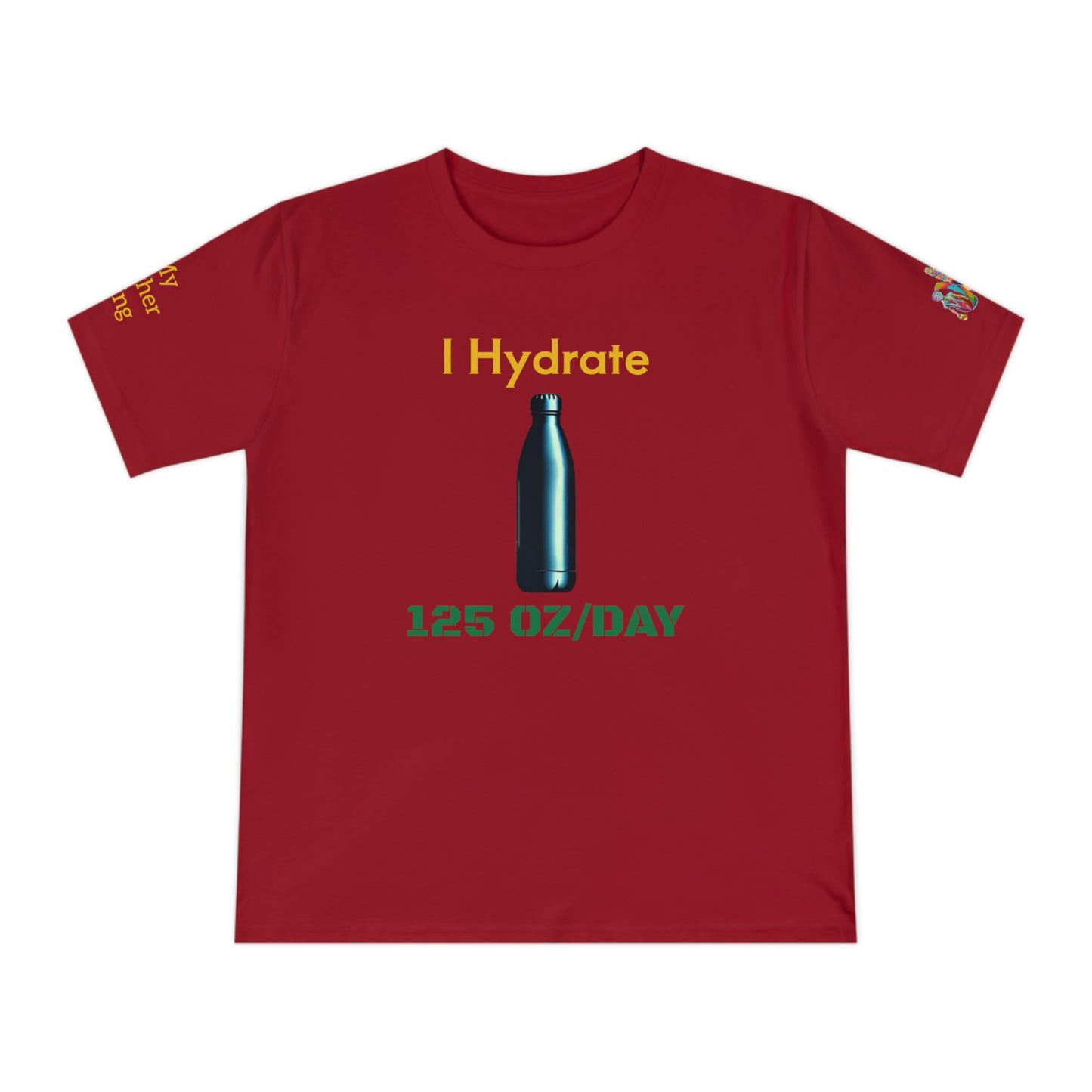 'I Hydrate 125 OZ/DAY' (MHB EDITION)_100% Organic Cotton T-Shirt - My Higher Being