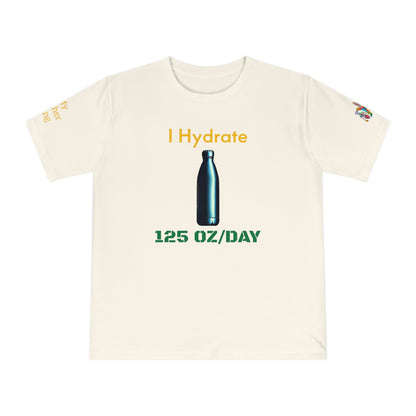 'I Hydrate 125 OZ/DAY' (MHB EDITION)_100% Organic Cotton T-Shirt - My Higher Being