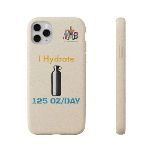 'I Hydrate 125 OZ/DAY'_Plastic Free Biodegradable Phone Case (MHB Edition) - My Higher Being