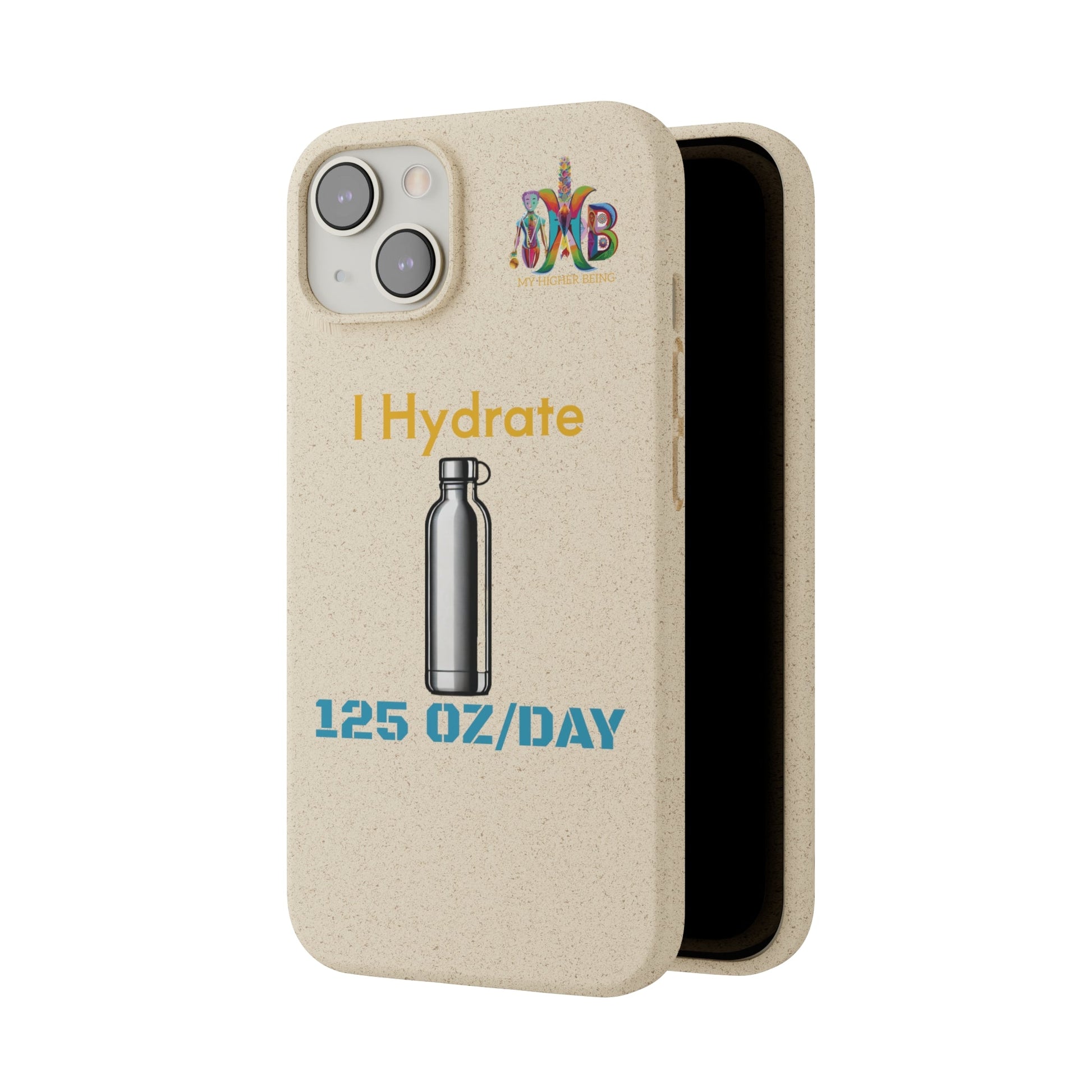 'I Hydrate 125 OZ/DAY'_Plastic Free Biodegradable Phone Case (MHB Edition) - My Higher Being