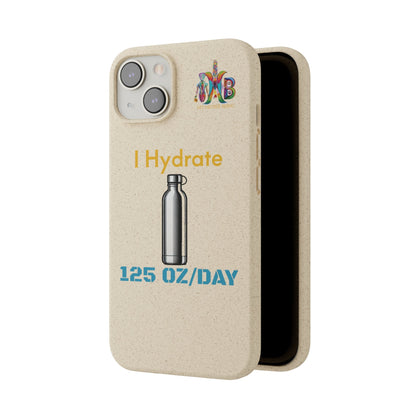 'I Hydrate 125 OZ/DAY'_Plastic Free Biodegradable Phone Case (MHB Edition) - My Higher Being