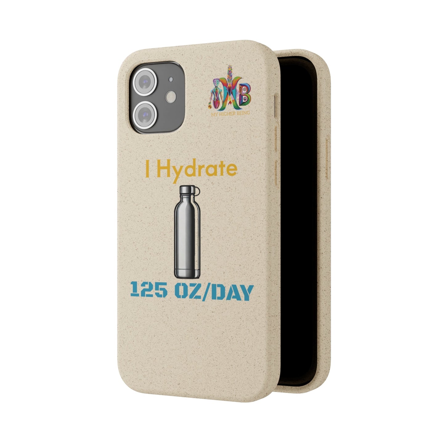 'I Hydrate 125 OZ/DAY'_Plastic Free Biodegradable Phone Case (MHB Edition) - My Higher Being