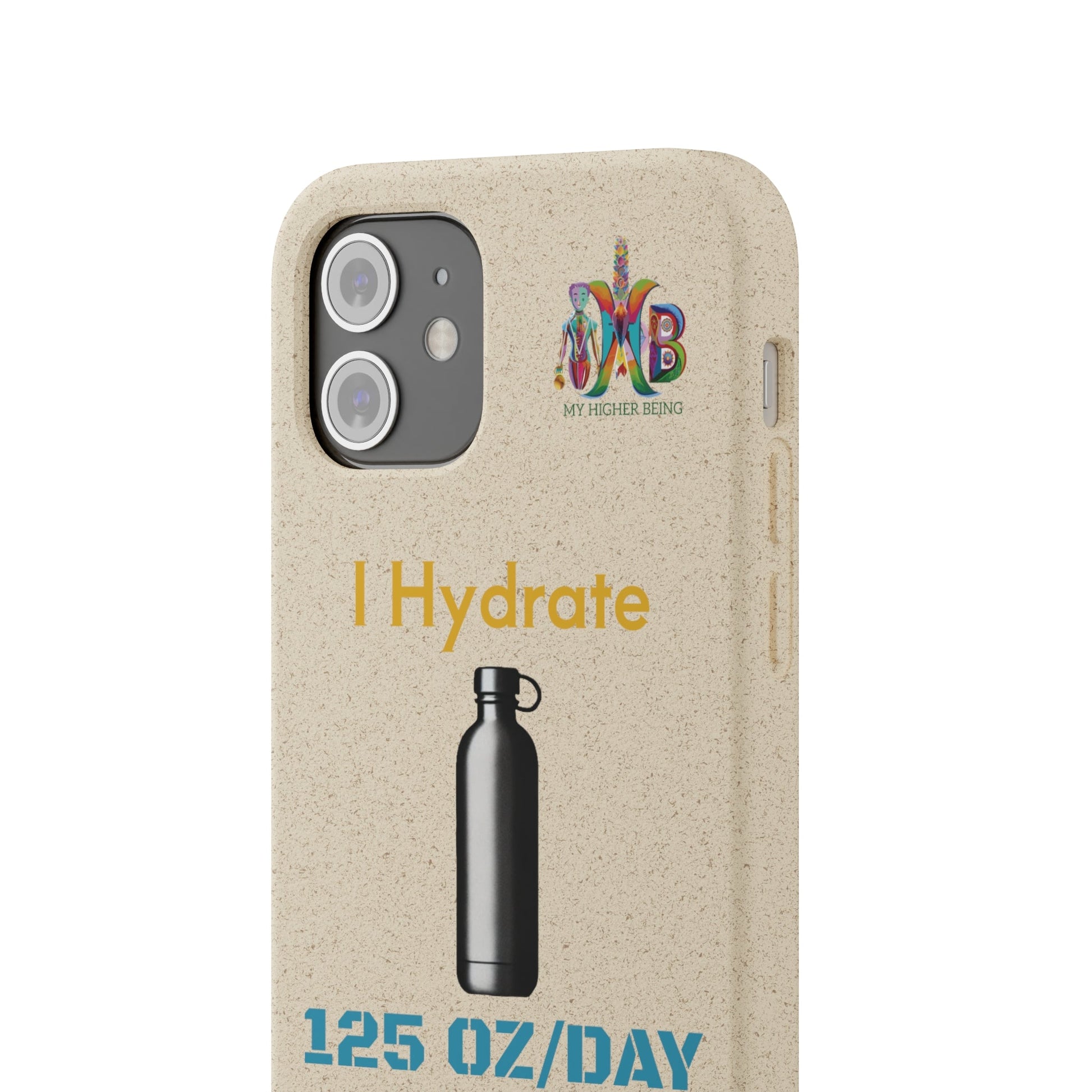 'I Hydrate 125 OZ/DAY'_Plastic Free Biodegradable Phone Case (MHB Edition) - My Higher Being