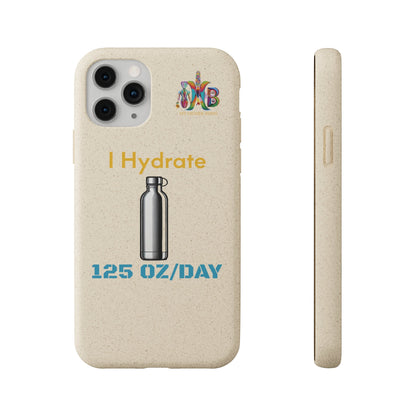 'I Hydrate 125 OZ/DAY'_Plastic Free Biodegradable Phone Case (MHB Edition) - My Higher Being