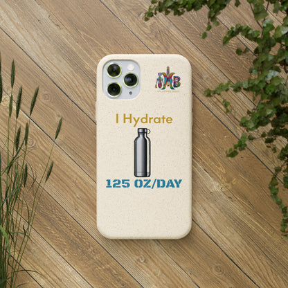 'I Hydrate 125 OZ/DAY'_Plastic Free Biodegradable Phone Case (MHB Edition) - My Higher Being