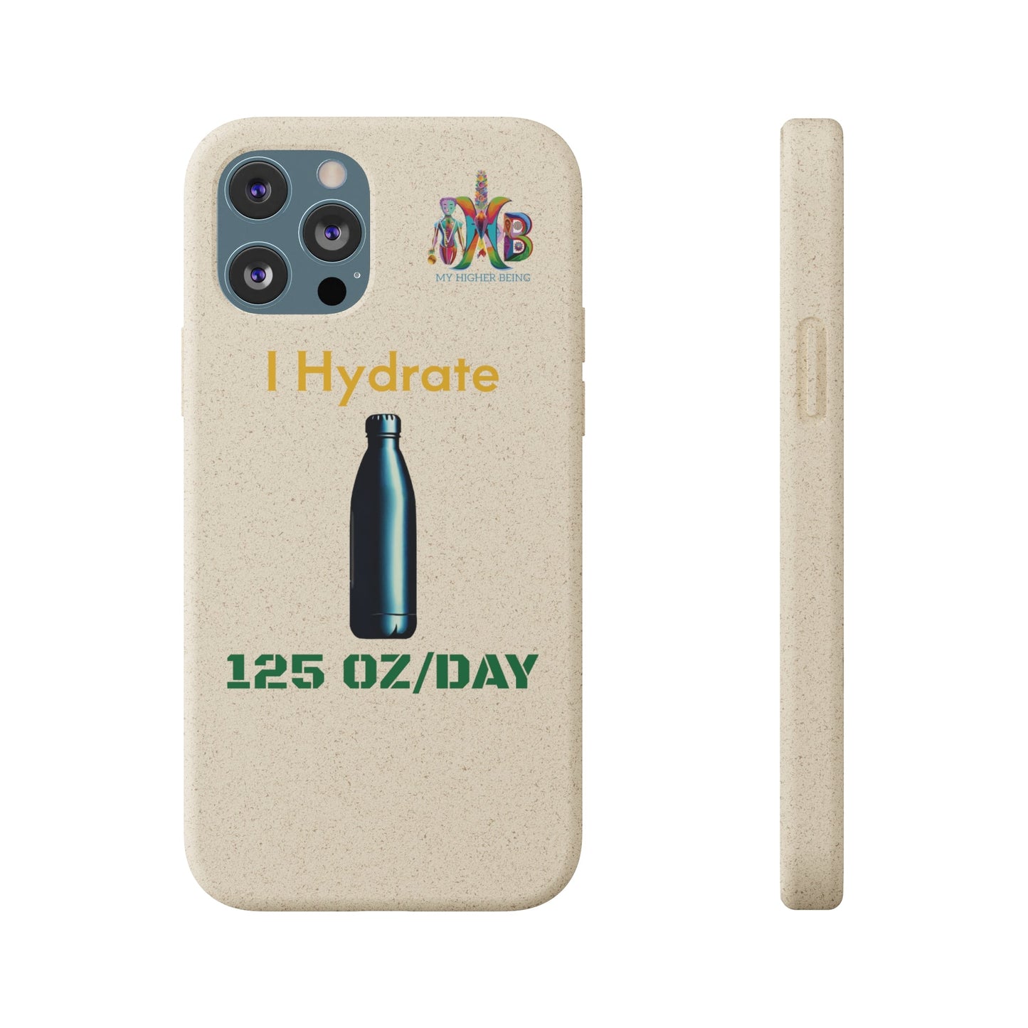 'I Hydrate 125 OZ/DAY'_Plastic Free Biodegradable Phone Case (MHB Edition) - My Higher Being