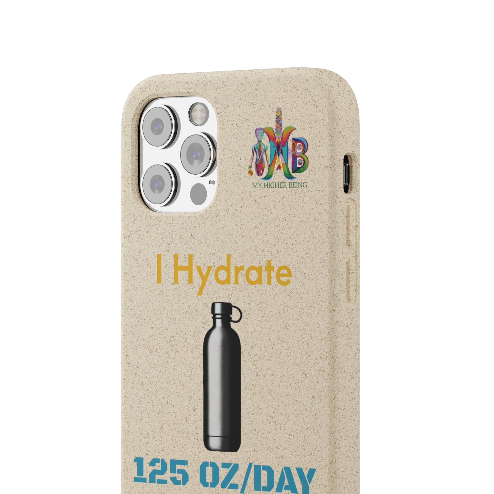 'I Hydrate 125 OZ/DAY'_Plastic Free Biodegradable Phone Case (MHB Edition) - My Higher Being