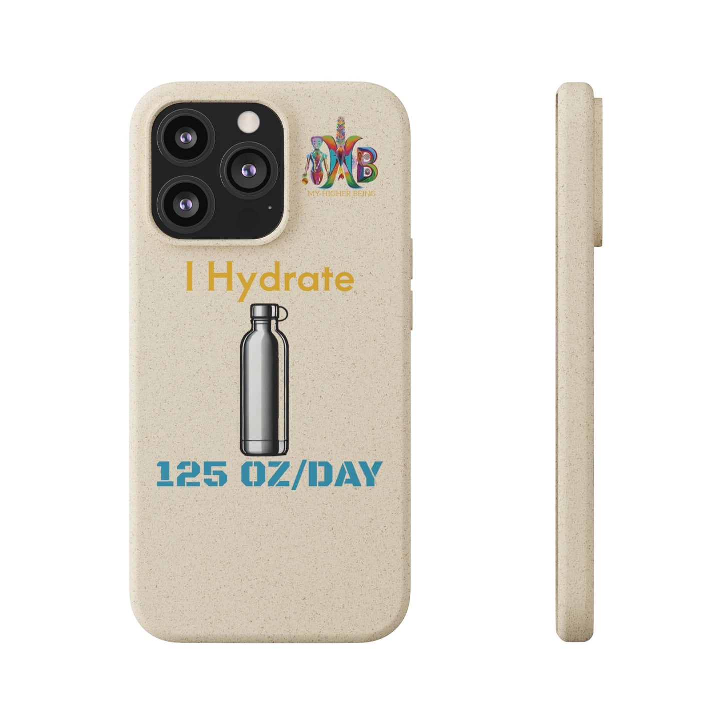 'I Hydrate 125 OZ/DAY'_Plastic Free Biodegradable Phone Case (MHB Edition) - My Higher Being