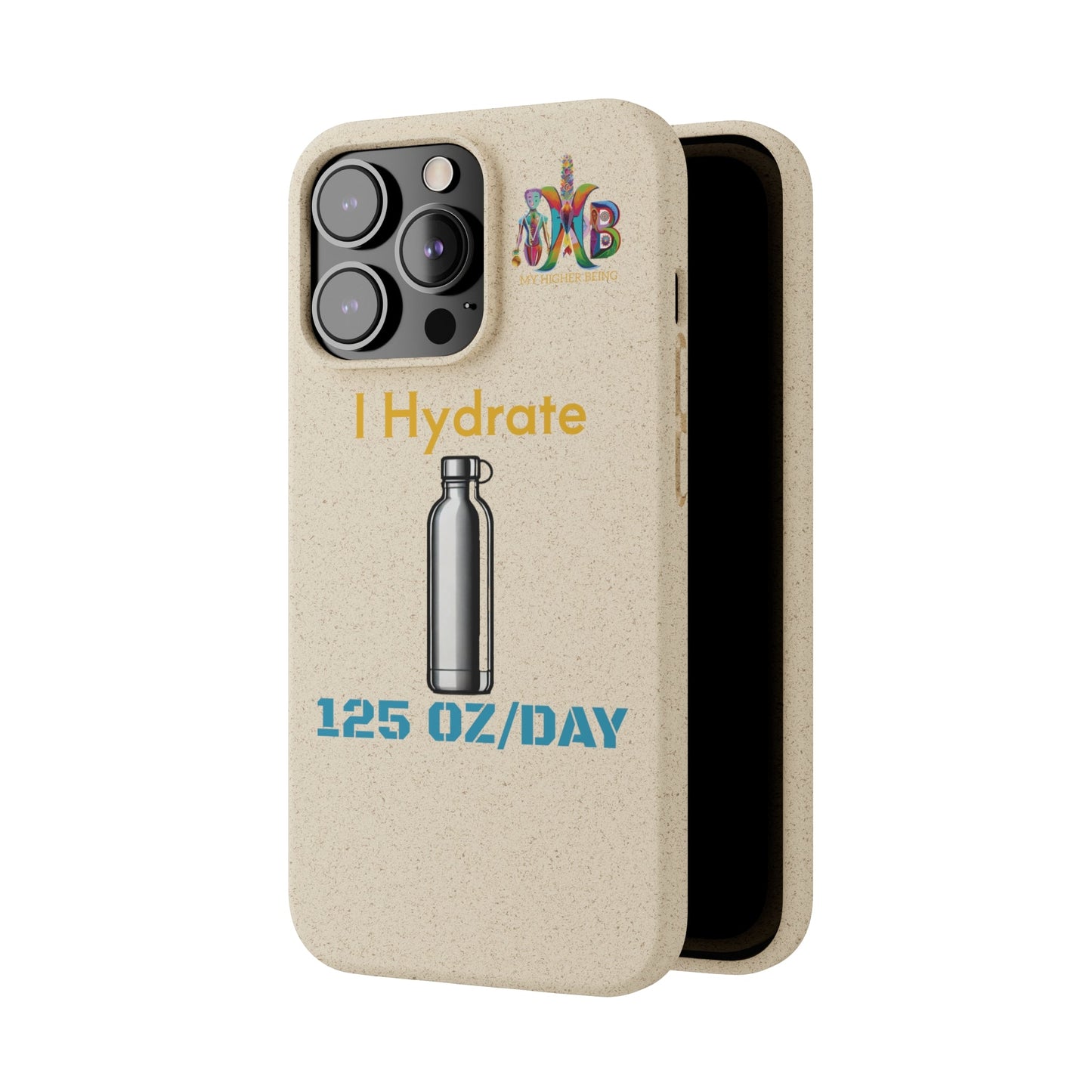 'I Hydrate 125 OZ/DAY'_Plastic Free Biodegradable Phone Case (MHB Edition) - My Higher Being