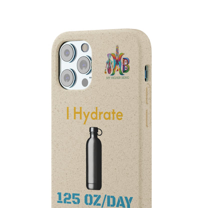 'I Hydrate 125 OZ/DAY'_Plastic Free Biodegradable Phone Case (MHB Edition) - My Higher Being