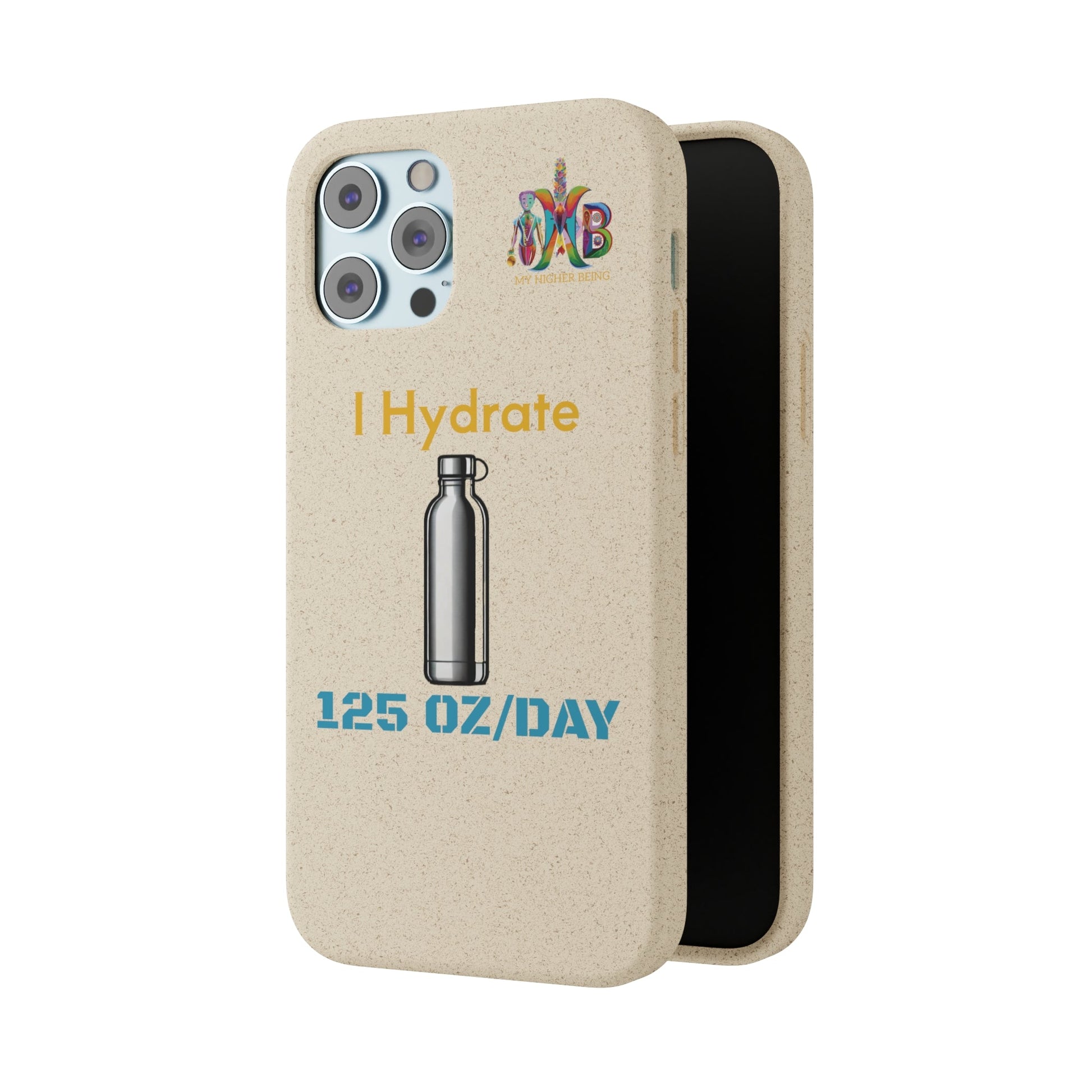 'I Hydrate 125 OZ/DAY'_Plastic Free Biodegradable Phone Case (MHB Edition) - My Higher Being