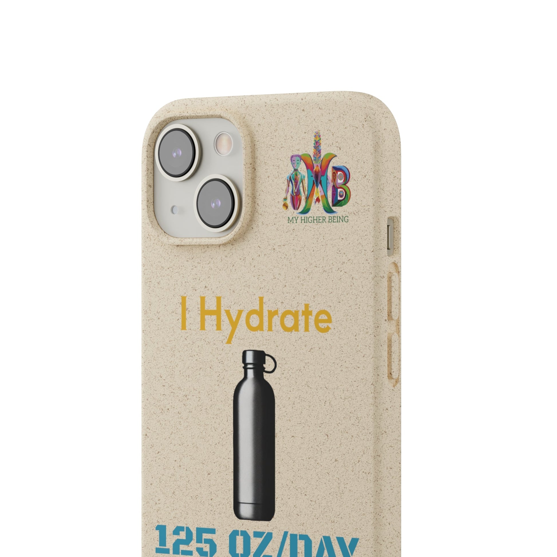 'I Hydrate 125 OZ/DAY'_Plastic Free Biodegradable Phone Case (MHB Edition) - My Higher Being