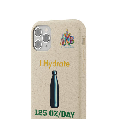 'I Hydrate 125 OZ/DAY'_Plastic Free Biodegradable Phone Case (MHB Edition) - My Higher Being