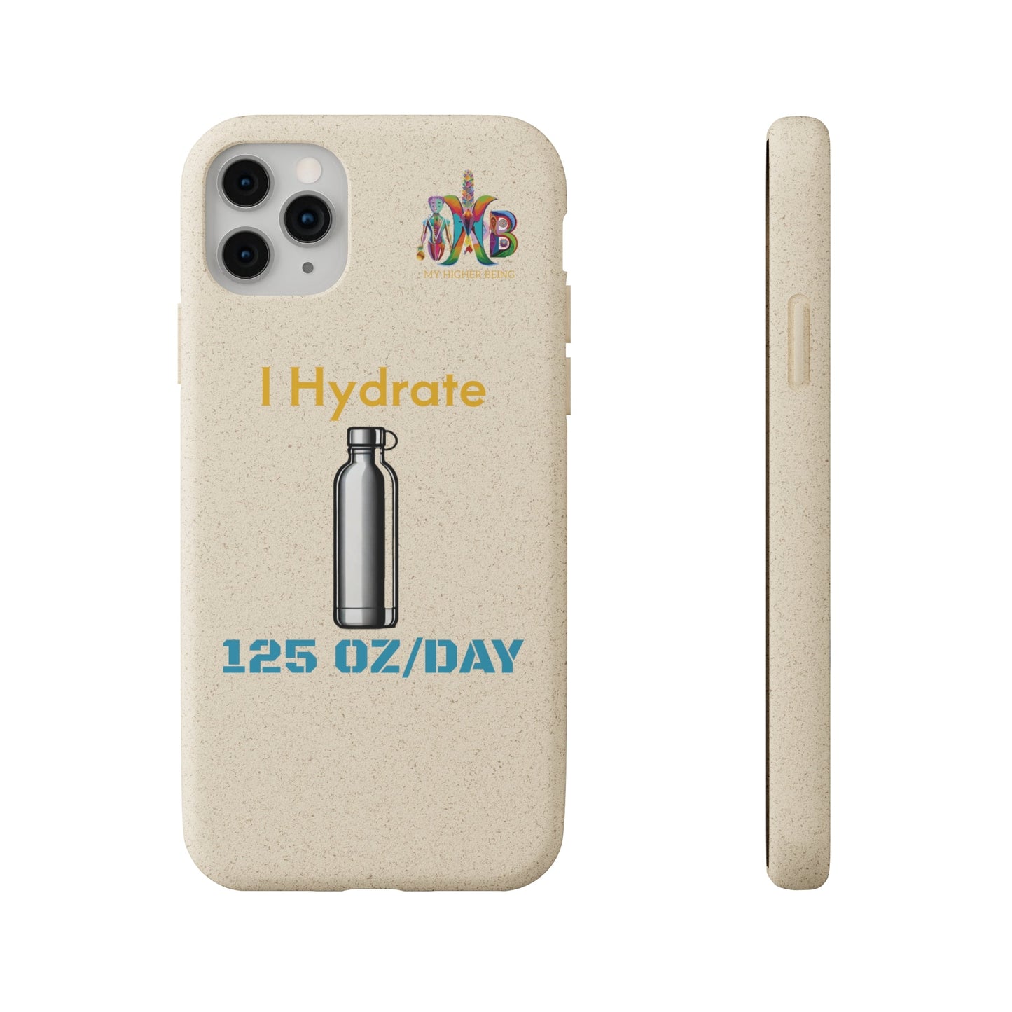 'I Hydrate 125 OZ/DAY'_Plastic Free Biodegradable Phone Case (MHB Edition) - My Higher Being