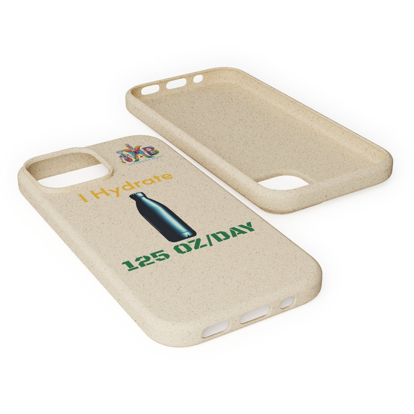 'I Hydrate 125 OZ/DAY'_Plastic Free Biodegradable Phone Case (MHB Edition) - My Higher Being