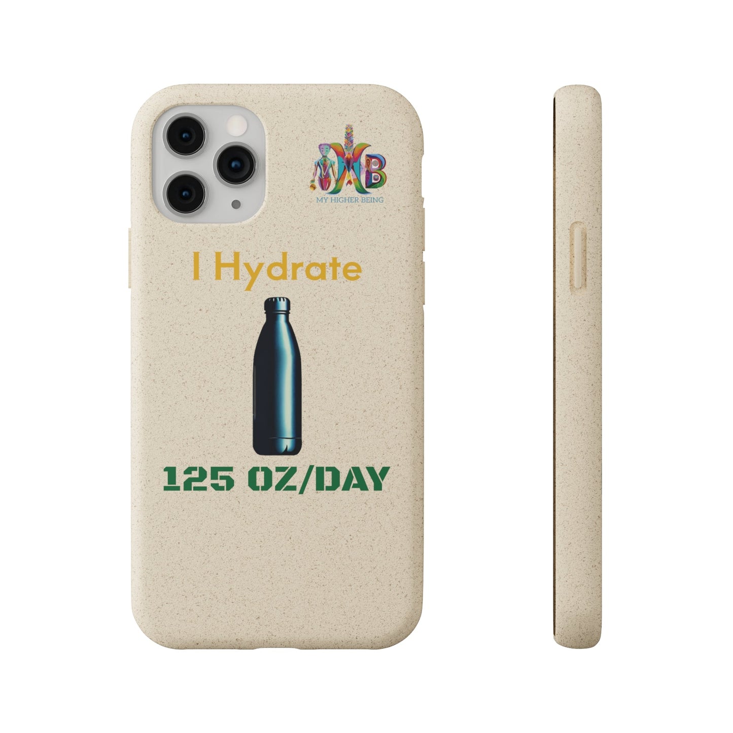 'I Hydrate 125 OZ/DAY'_Plastic Free Biodegradable Phone Case (MHB Edition) - My Higher Being