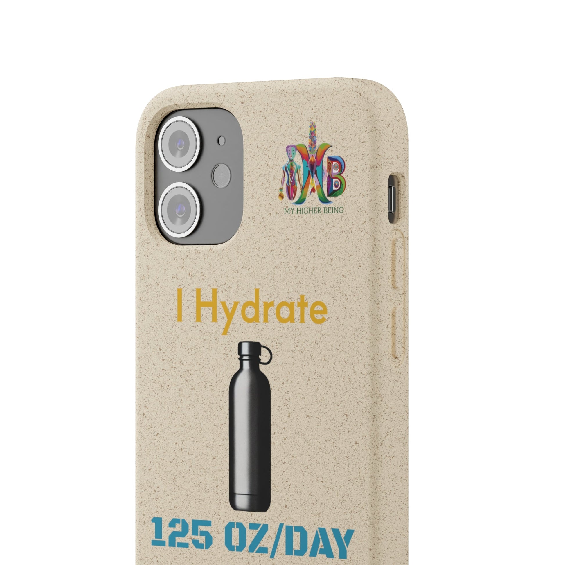 'I Hydrate 125 OZ/DAY'_Plastic Free Biodegradable Phone Case (MHB Edition) - My Higher Being