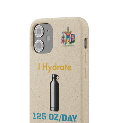 'I Hydrate 125 OZ/DAY'_Plastic Free Biodegradable Phone Case (MHB Edition) - My Higher Being