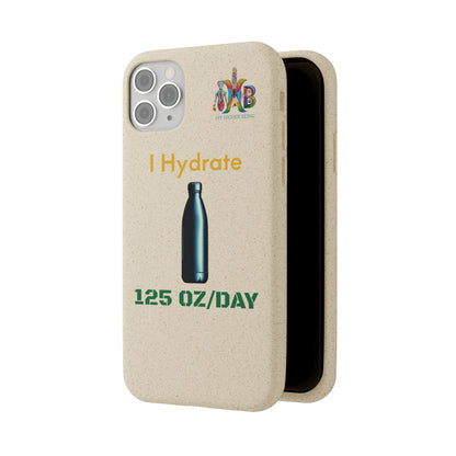 'I Hydrate 125 OZ/DAY'_Plastic Free Biodegradable Phone Case (MHB Edition) - My Higher Being