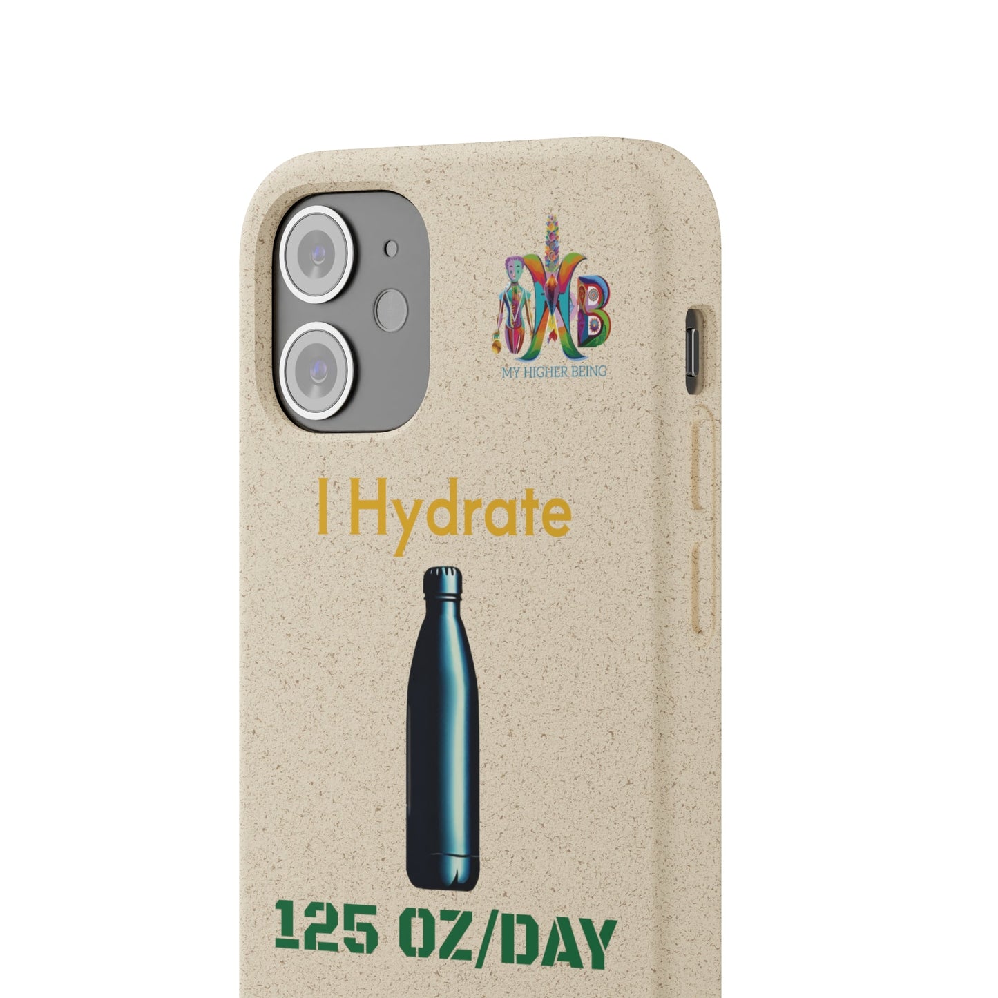 'I Hydrate 125 OZ/DAY'_Plastic Free Biodegradable Phone Case (MHB Edition) - My Higher Being