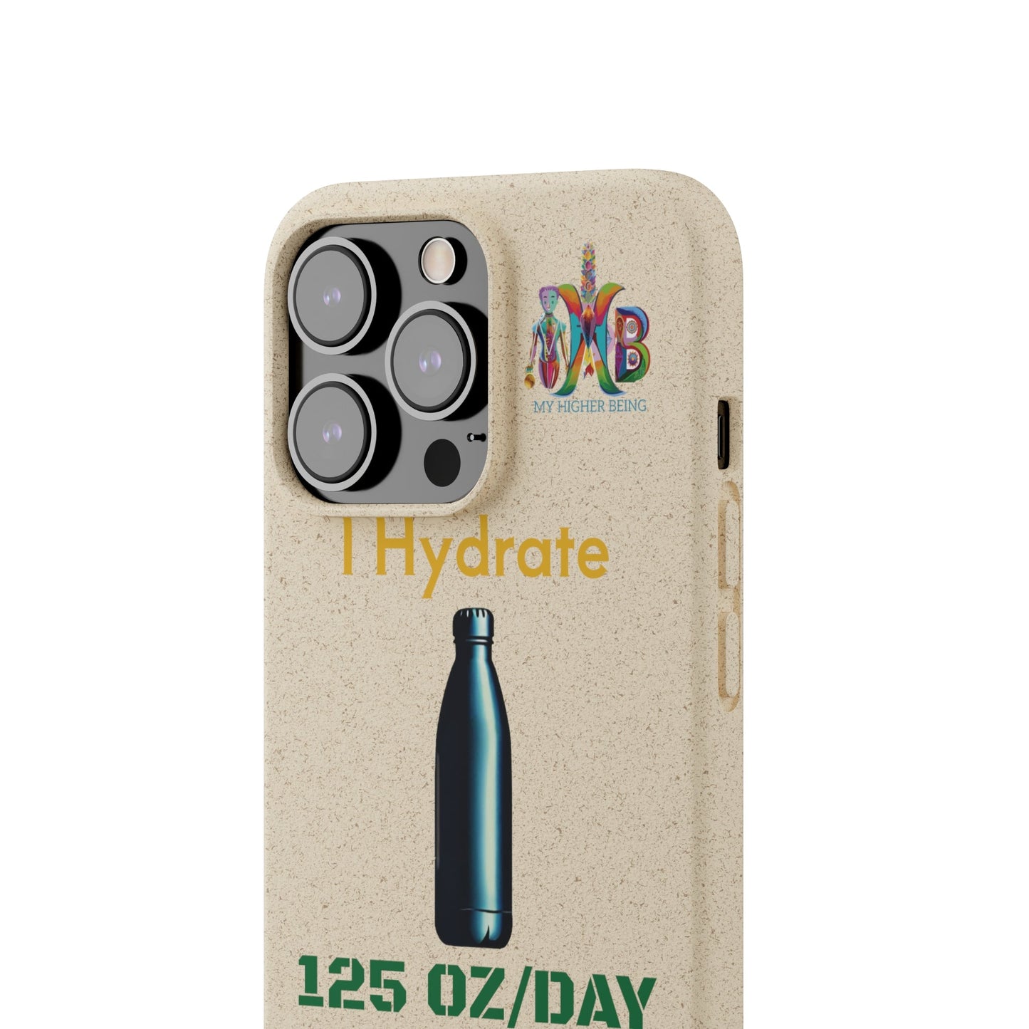 'I Hydrate 125 OZ/DAY'_Plastic Free Biodegradable Phone Case (MHB Edition) - My Higher Being