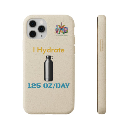 'I Hydrate 125 OZ/DAY'_Plastic Free Biodegradable Phone Case (MHB Edition) - My Higher Being
