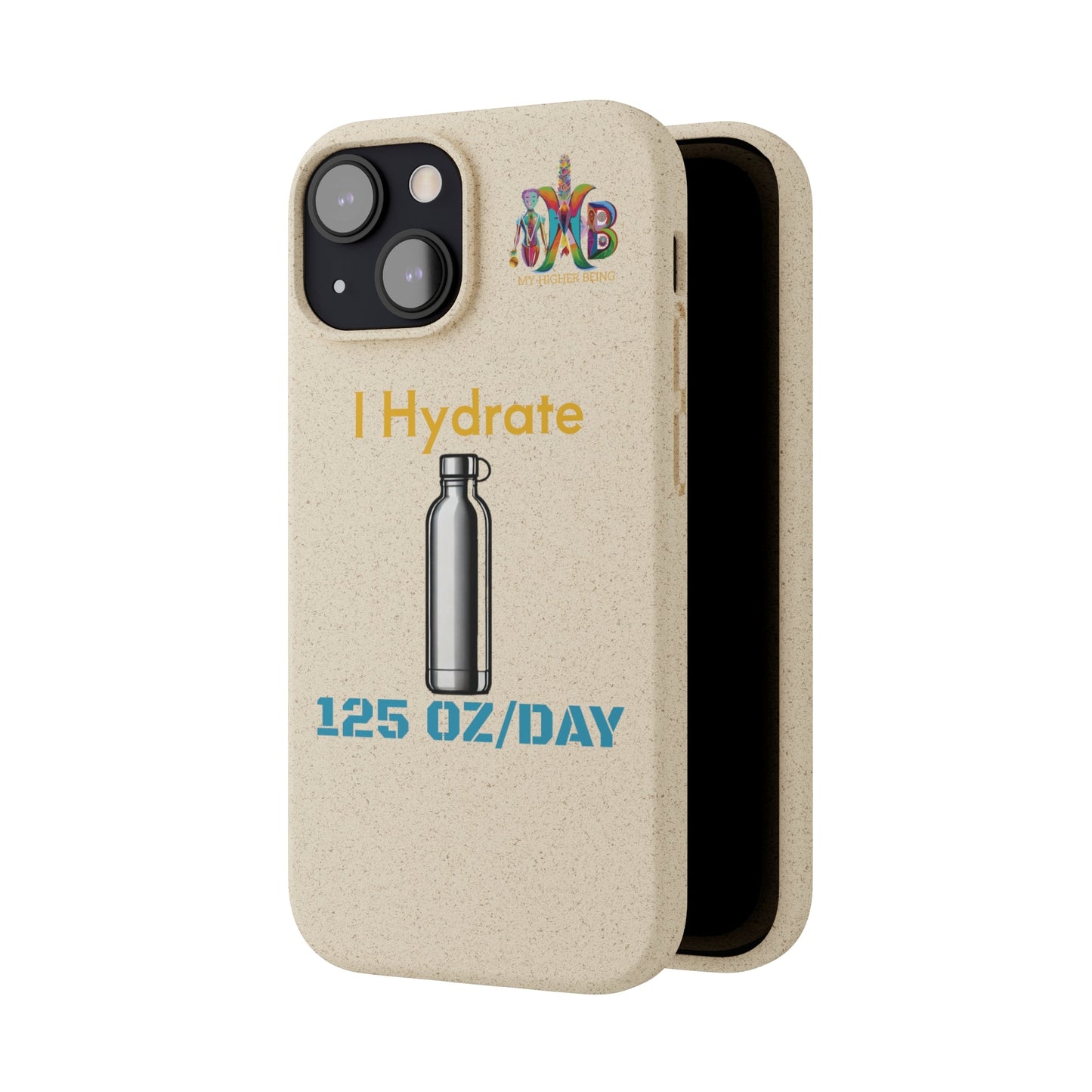 'I Hydrate 125 OZ/DAY'_Plastic Free Biodegradable Phone Case (MHB Edition) - My Higher Being