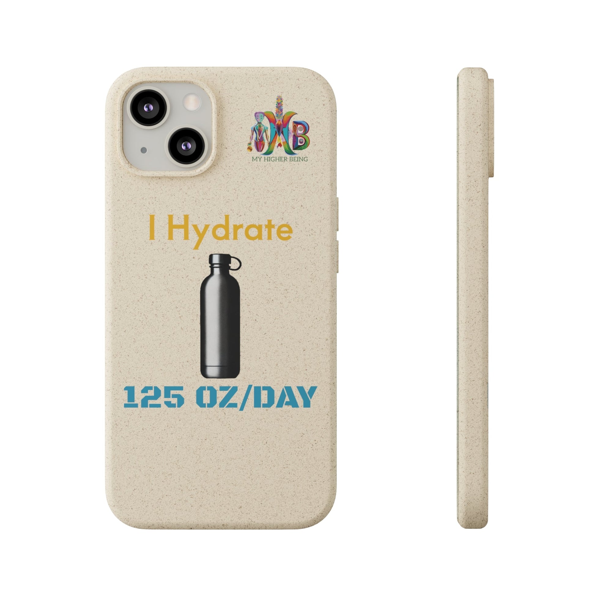 'I Hydrate 125 OZ/DAY'_Plastic Free Biodegradable Phone Case (MHB Edition) - My Higher Being