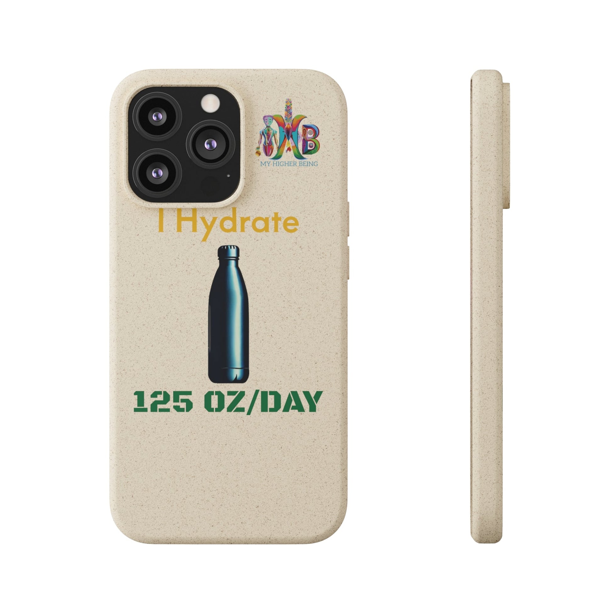 'I Hydrate 125 OZ/DAY'_Plastic Free Biodegradable Phone Case (MHB Edition) - My Higher Being