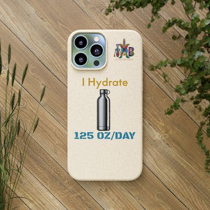 'I Hydrate 125 OZ/DAY'_Plastic Free Biodegradable Phone Case (MHB Edition) - My Higher Being