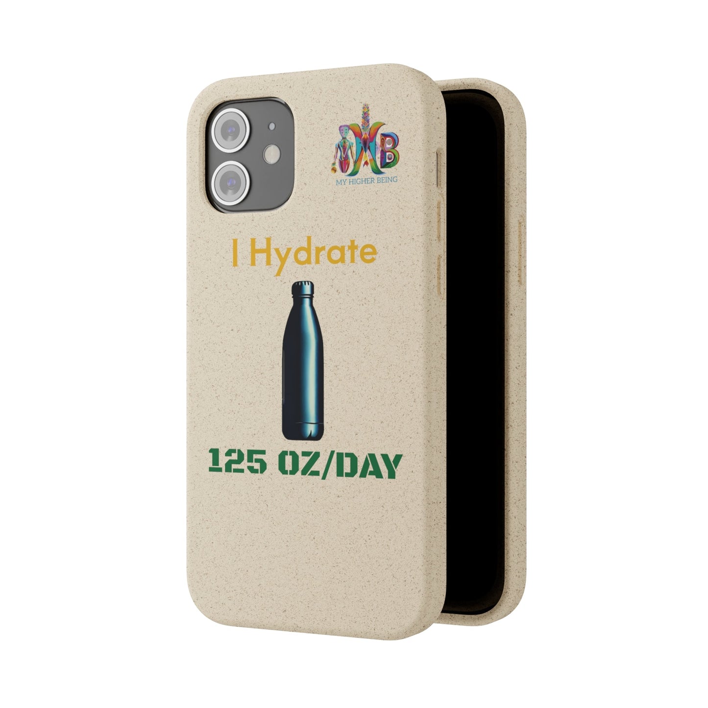 'I Hydrate 125 OZ/DAY'_Plastic Free Biodegradable Phone Case (MHB Edition) - My Higher Being