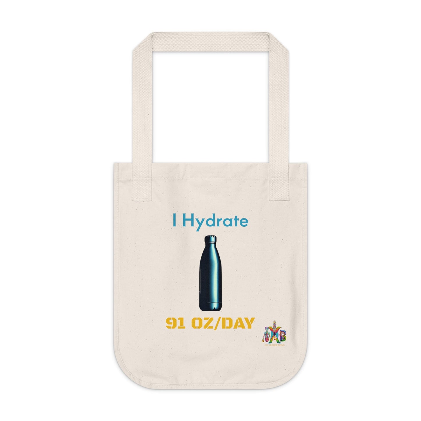 'I Hydrate 91 OZ/DAY'_100% Organic Cotton Canvas Tote Bag - My Higher Being